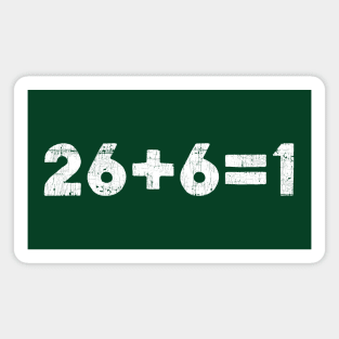 26 + 6 = 1  ...... Irish Independence Design Magnet